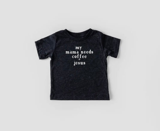 my mama needs coffee + jesus (3M-5T)